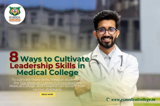 8 Ways to Cultivate Leadership Skills in Medical College