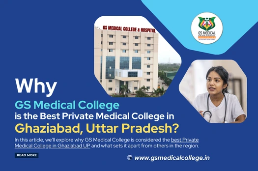 Why GS Medical College is the Best Private Medical College in Ghaziabad, Uttar Pradesh?