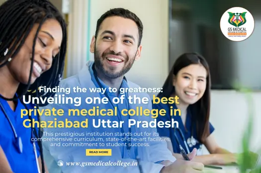 Finding the way to greatness: Unveiling one of the best private medical college in Ghaziabad Uttar Pradesh