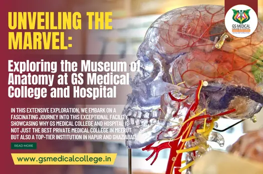 Unveiling the Marvel: Exploring the Museum of Anatomy at GS Medical College and Hospital